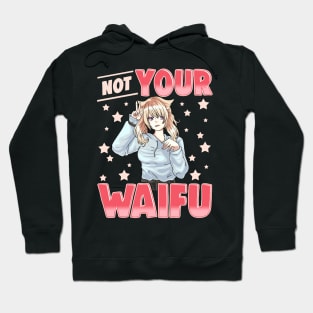 Not Your Waifu Anime Girl Japanese Kawaii Senpai Hoodie